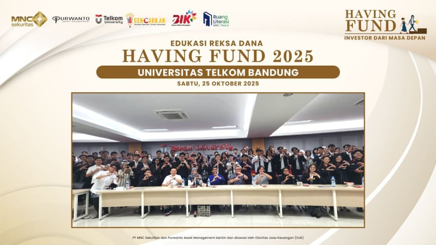 MNC Sekuritas bersama BEI & Purwanto AM Gelar Edukasi Reksa Dana Having Fund di Universitas Telkom Bandung